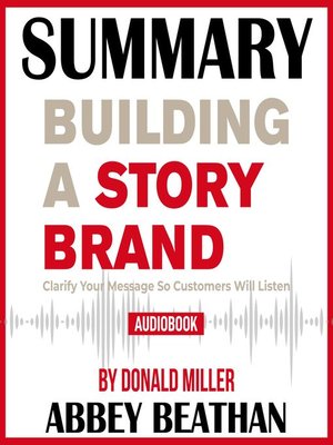 cover image of Summary of Building a StoryBrand: Clarify Your Message So Customers Will Listen by Donald Miller